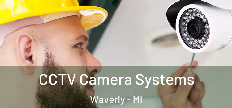 CCTV Camera Systems Waverly - MI
